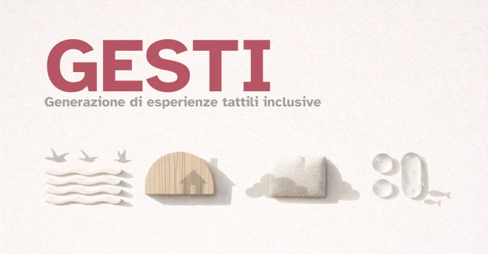 GESTI - Generazione di esperienze tattili inclusive