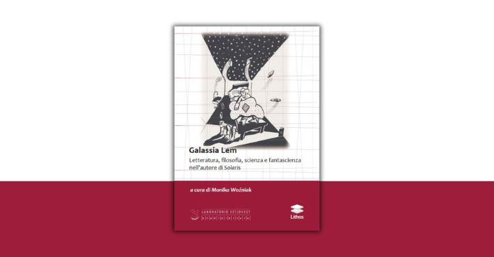 Galassia Lem. Letteratura, filosofia, scienza e fantascienza nell'autore di &laquo;Solaris&raquo;