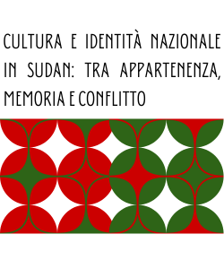 Cultura e identit&agrave; nazionale in Sudan: tra appartenenza, memoria e conflitto