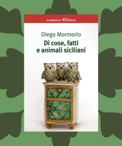 Di cose, fatti e animali siciliani di Diego Mormorio