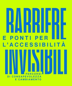 Barriere invisibili e ponti per l'accessibilit&agrave;, percorsi di consapevolezza e cambiamento