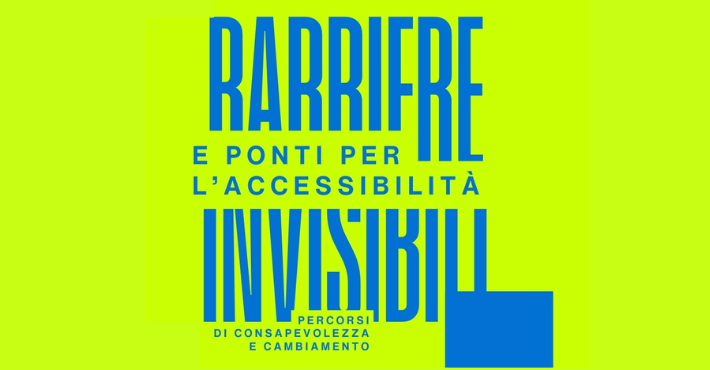 Barriere invisibili e ponti per l'accessibilit&agrave;, percorsi di consapevolezza e cambiamento