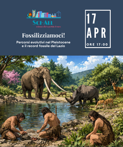 Fossilizziamoci! Percorsi evolutivi nel Pleistocene e il record fossile del Lazio