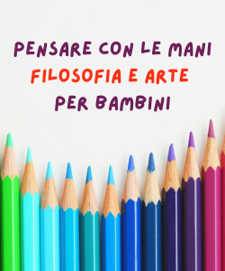 Pensare con le mani. Filosofia e arte per bambini