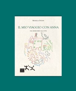 Il mio viaggio con Anna. Dal manicomio alla vita