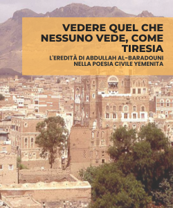 Vedere quel che nessuno vede, come Tiresia: l'eredit&agrave; di Abdullah al-Baradouni nella poesia yemenita