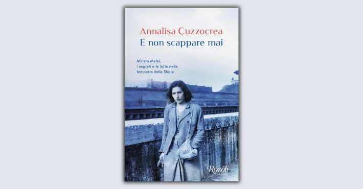 E non scappare mai. Miriam Mafai, i segreti e le lotte nella tempesta della storia