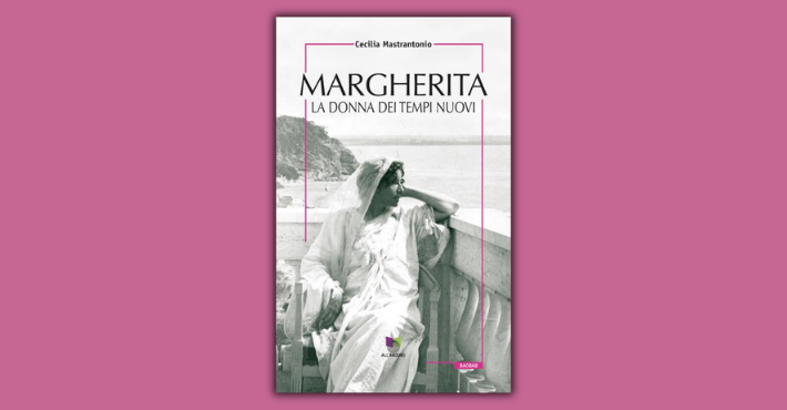 Margherita.&nbsp;La donna dei tempi nuovi di Cecilia Mastrantonio