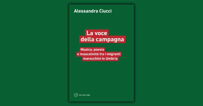 La voce della campagna. Musica, poesia e mascolinit&agrave; tra i migranti marocchini in Italia