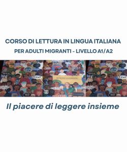 Il piacere di leggere insieme. Corso di lettura in lingua italiana per adulti migranti - Liv. A1/A2