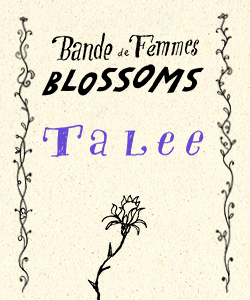BANDE DE FEMMES. Blossoms - Talee
