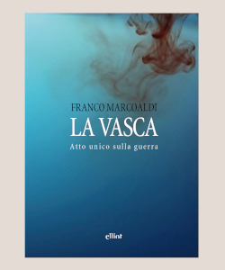 La vasca: atto unico sulla guerra di Franco Marcoaldi
