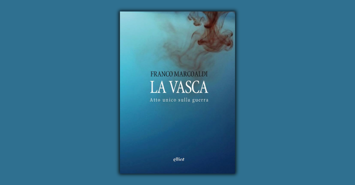 La vasca: atto unico sulla guerra di Franco Marcoaldi
