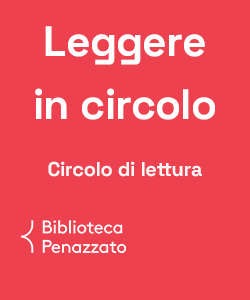 Leggere in Circolo: Circolo di lettura della Biblioteca Penazzato