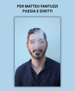 Per Matteo Fantuzzi. Poesia e diritti