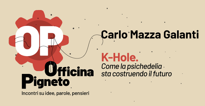 K-Hole. Come la psichedelia sta costruendo il futuro