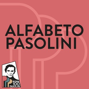 Alfabeto Pasolini: 20 parole / 20 incontri / 20 autori / 20 biblioteche / 20 podcast