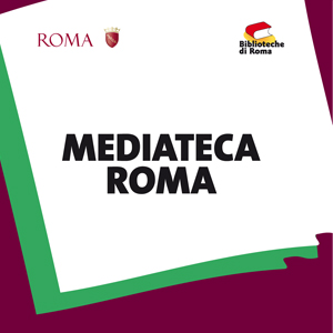 Mediatecaroma, il canale culturale delle Biblioteche di Roma