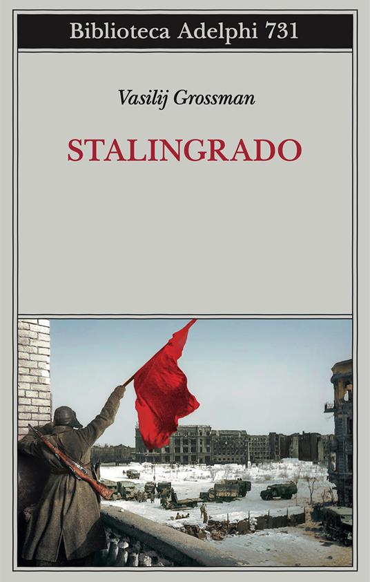 Stalingrado di Vasilij Grossman. La grande letteratura che dal passato ci fa leggere il presente